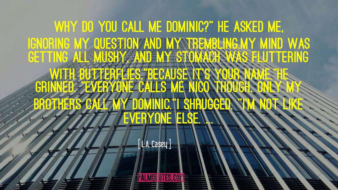 L.A. Casey Quotes: Why do you call me