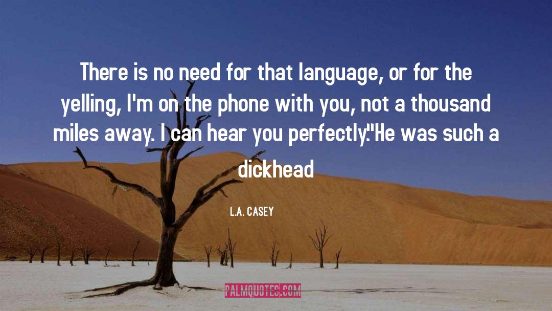 L.A. Casey Quotes: There is no need for