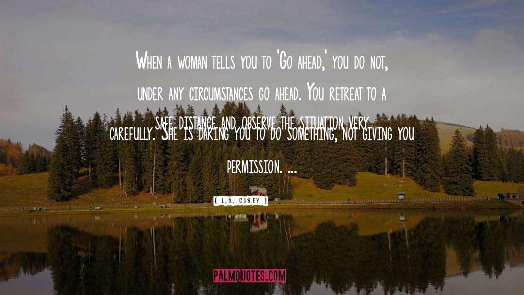 L.A. Casey Quotes: When a woman tells you