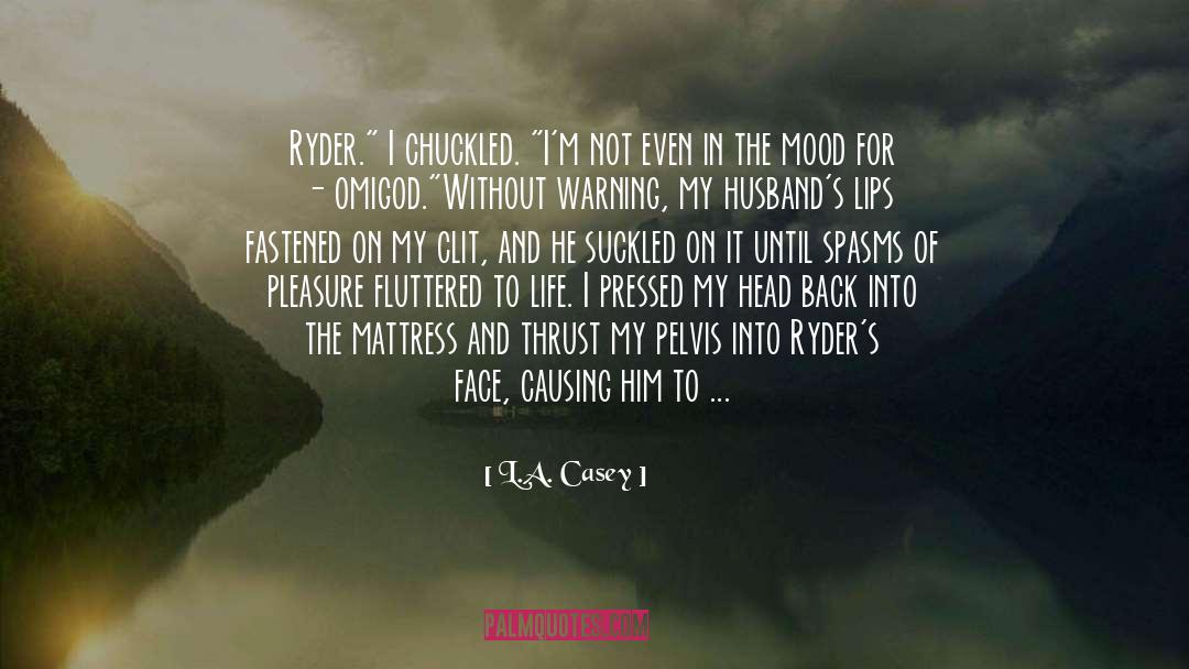 L.A. Casey Quotes: Ryder.
