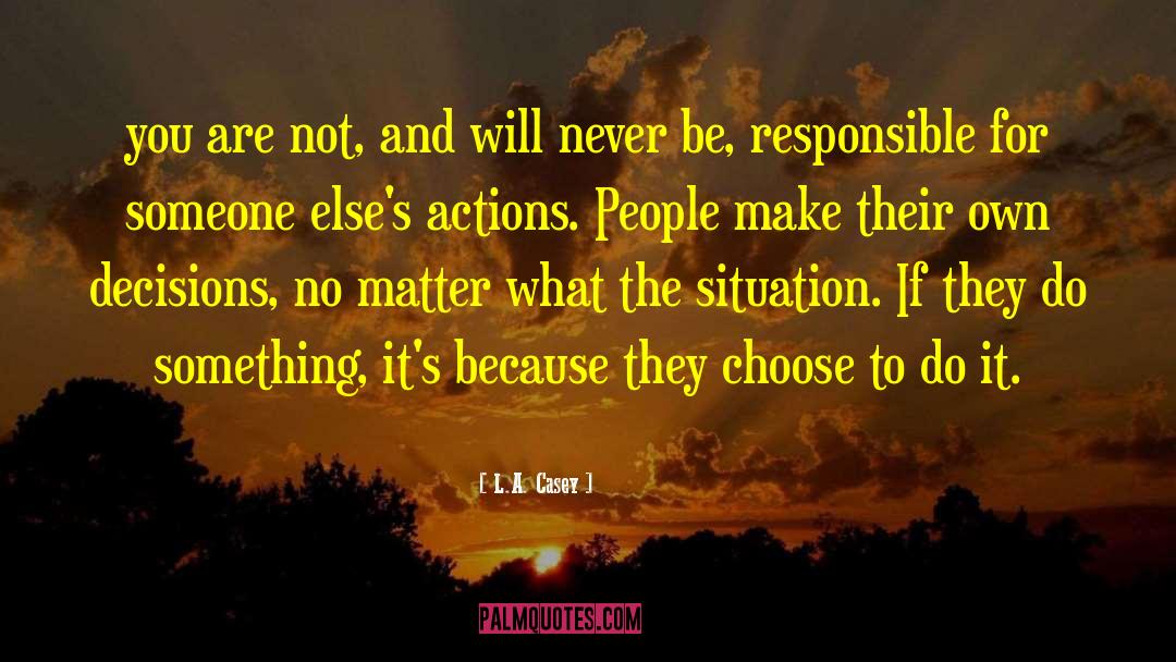 L.A. Casey Quotes: you are not, and will