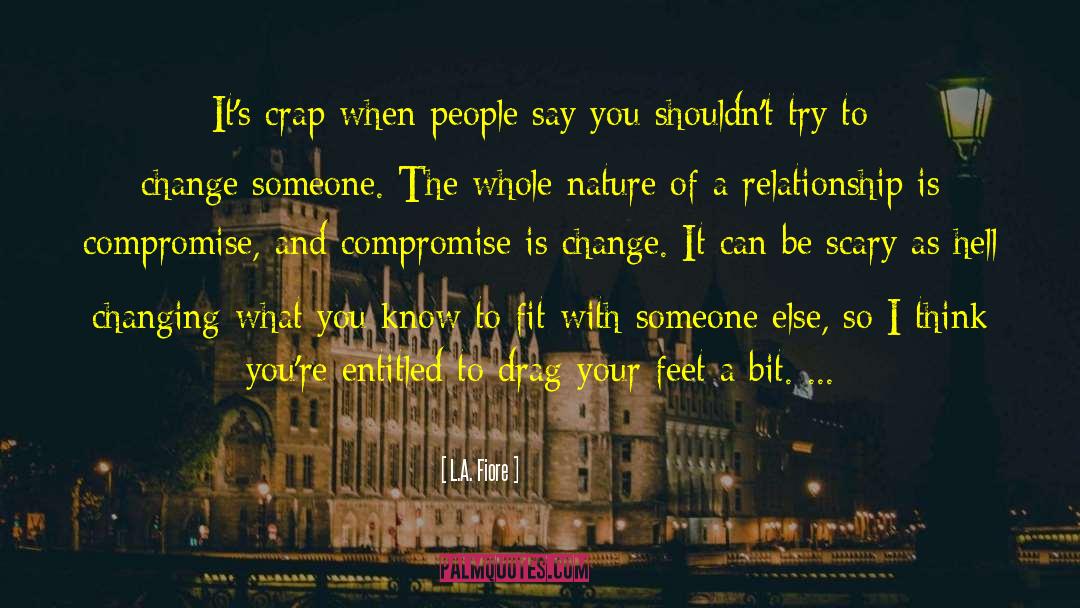 L.A. Fiore Quotes: It's crap when people say