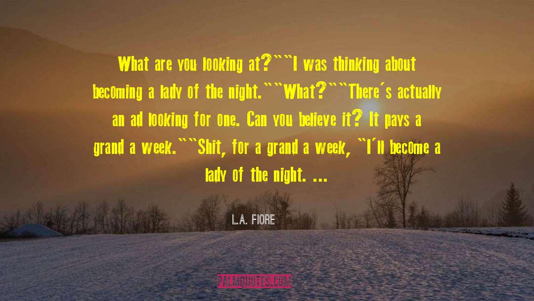 L.A. Fiore Quotes: What are you looking at?