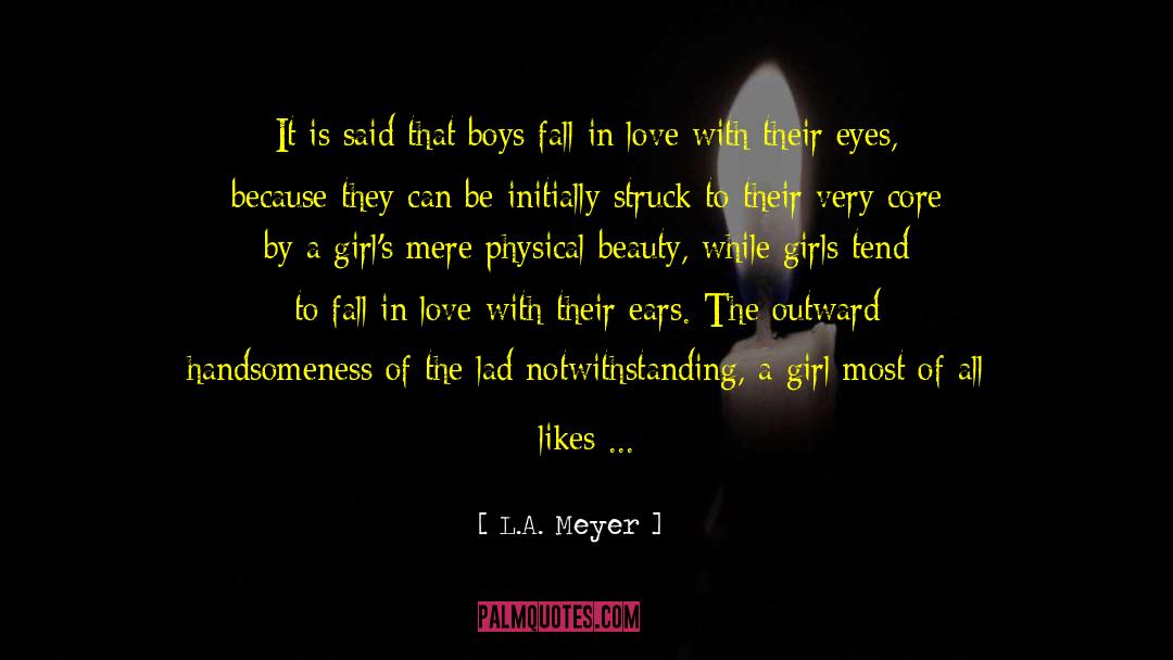 L.A. Meyer Quotes: It is said that boys