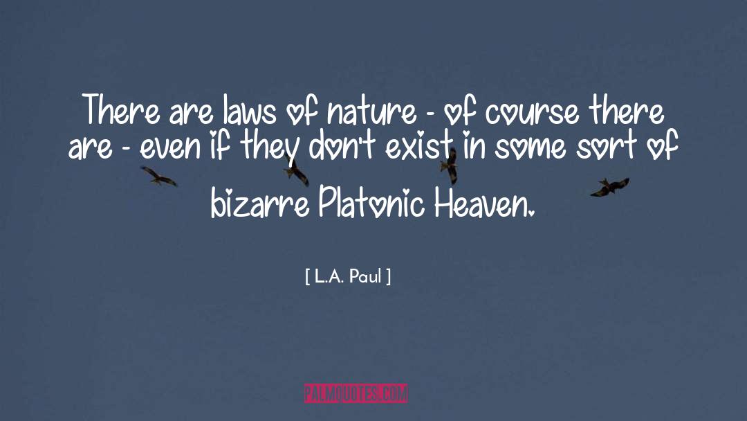 L.A. Paul Quotes: There are laws of nature