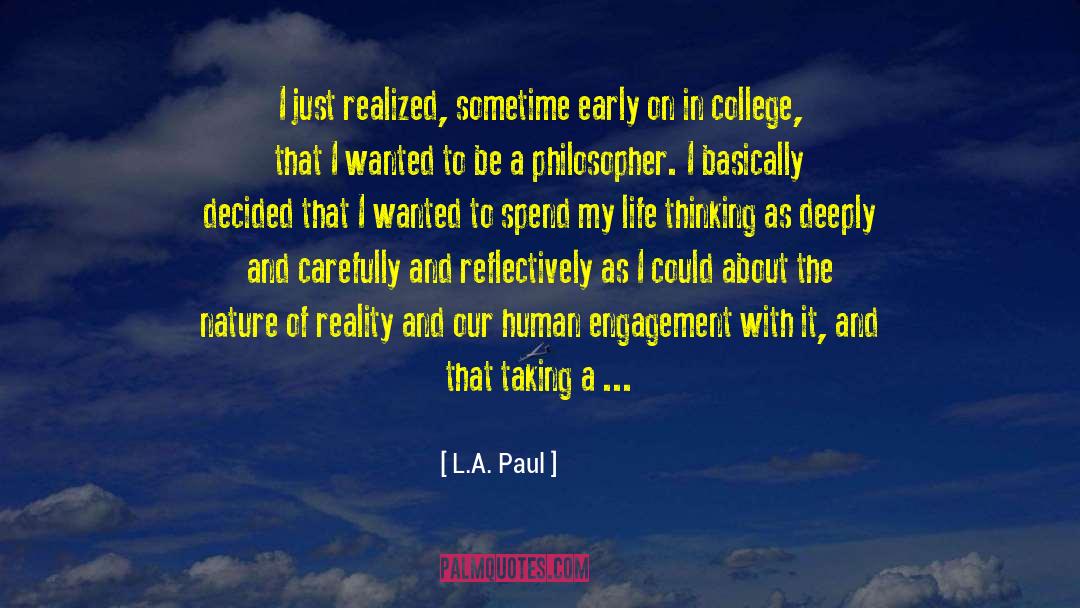 L.A. Paul Quotes: I just realized, sometime early