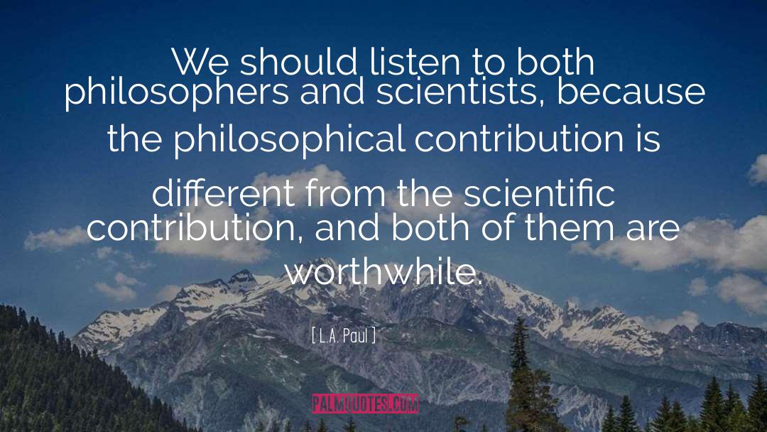 L.A. Paul Quotes: We should listen to both