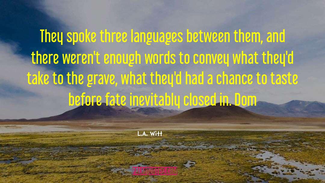 L.A. Witt Quotes: They spoke three languages between