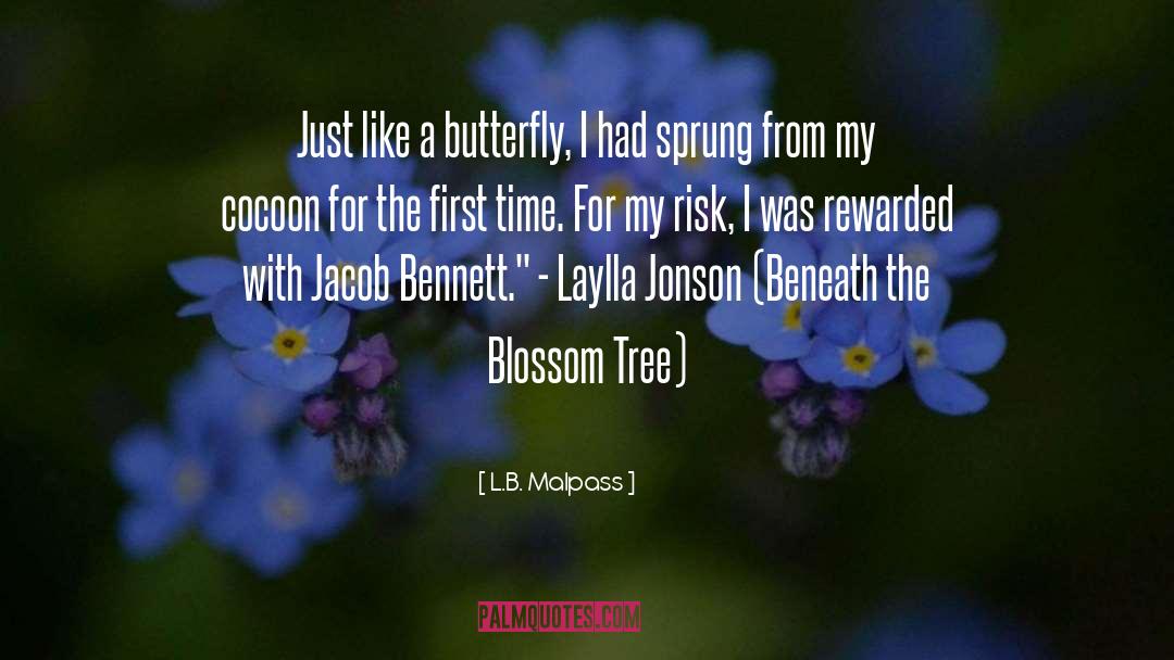 L.B. Malpass Quotes: Just like a butterfly, I