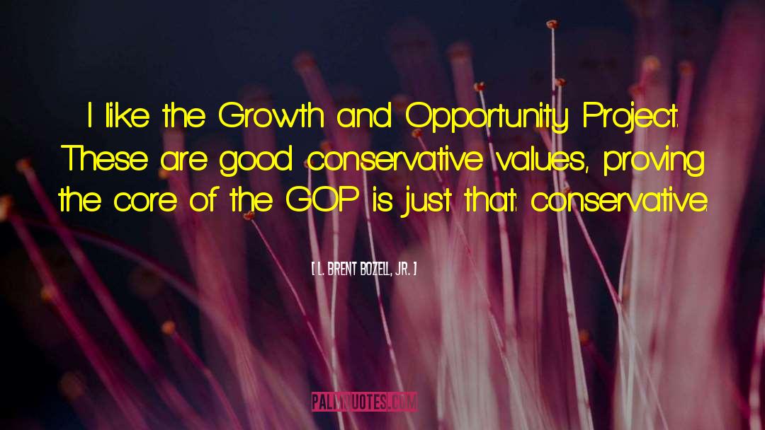 L. Brent Bozell, Jr. Quotes: I like the Growth and