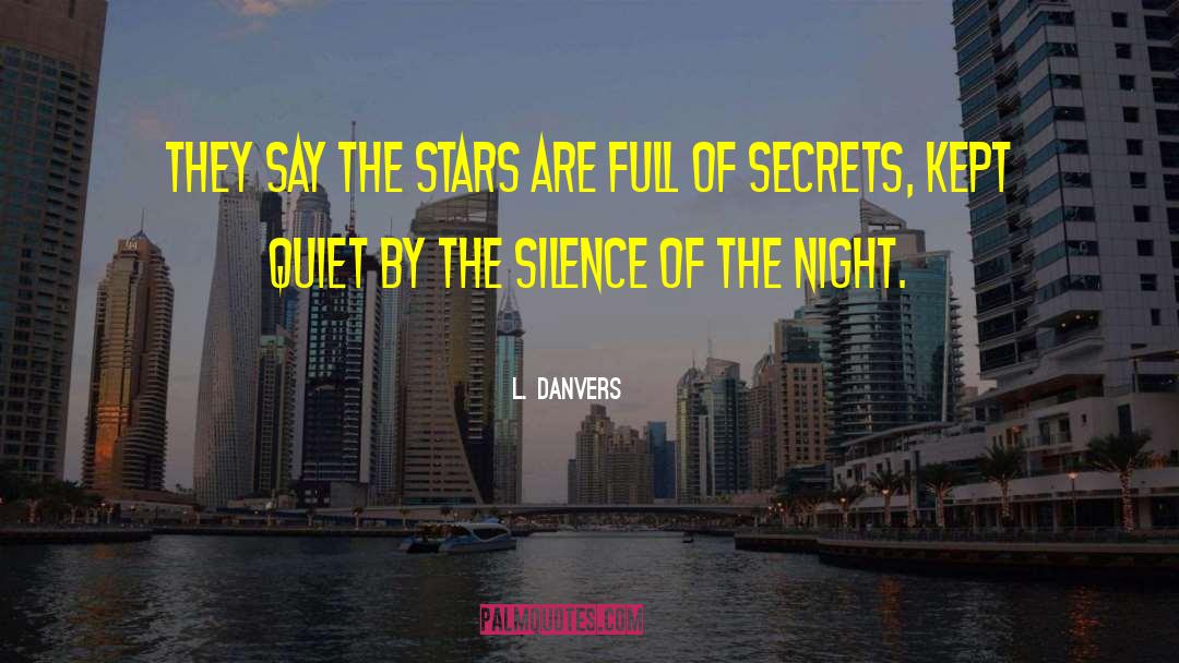 L. Danvers Quotes: They say the stars are