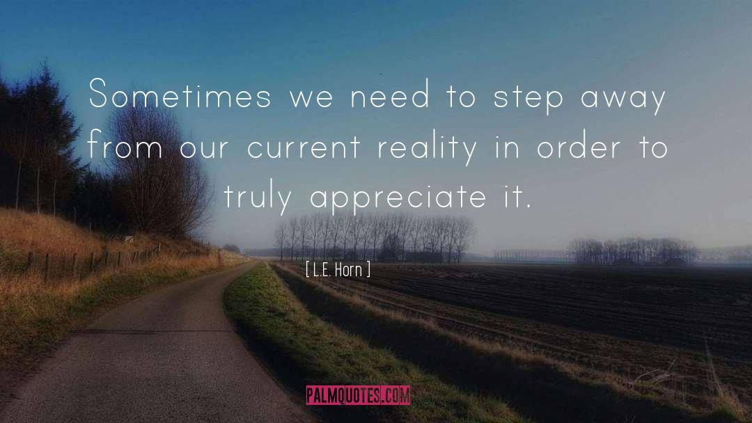 L.E. Horn Quotes: Sometimes we need to step