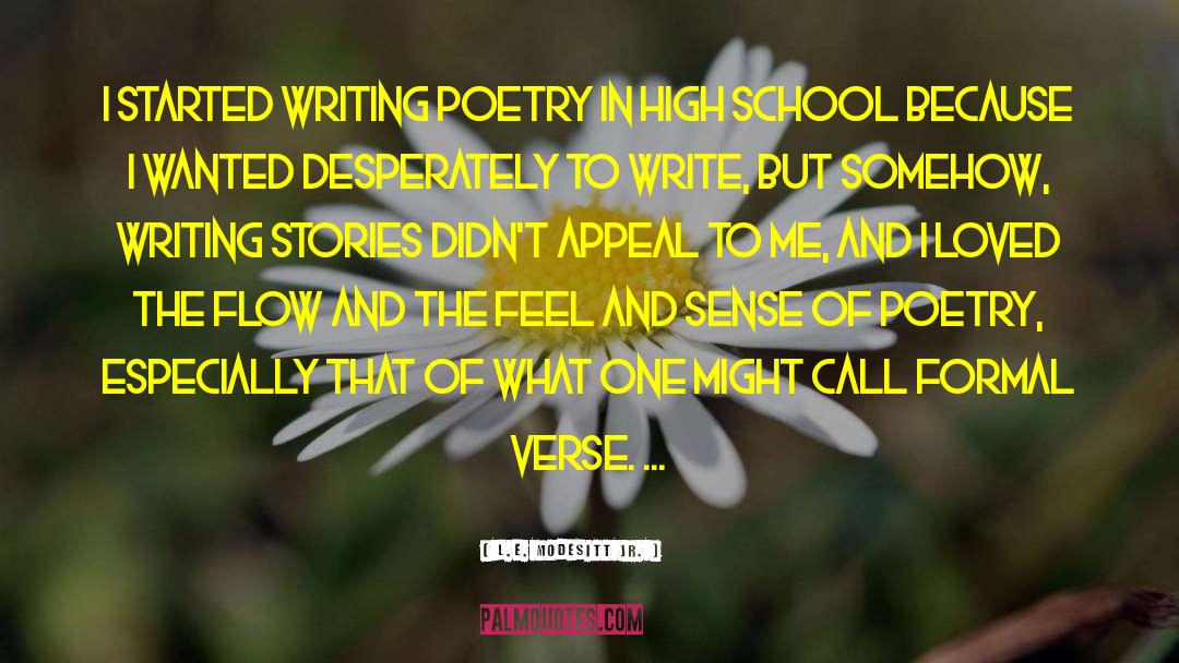 L.E. Modesitt Jr. Quotes: I started writing poetry in