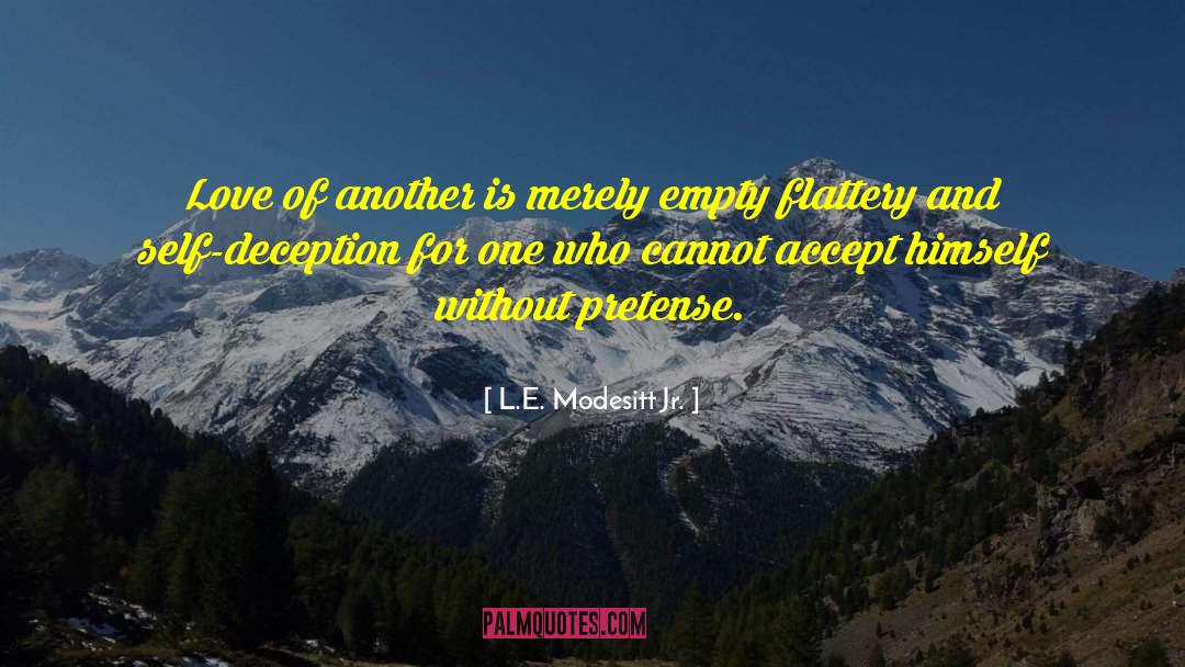 L.E. Modesitt Jr. Quotes: Love of another is merely