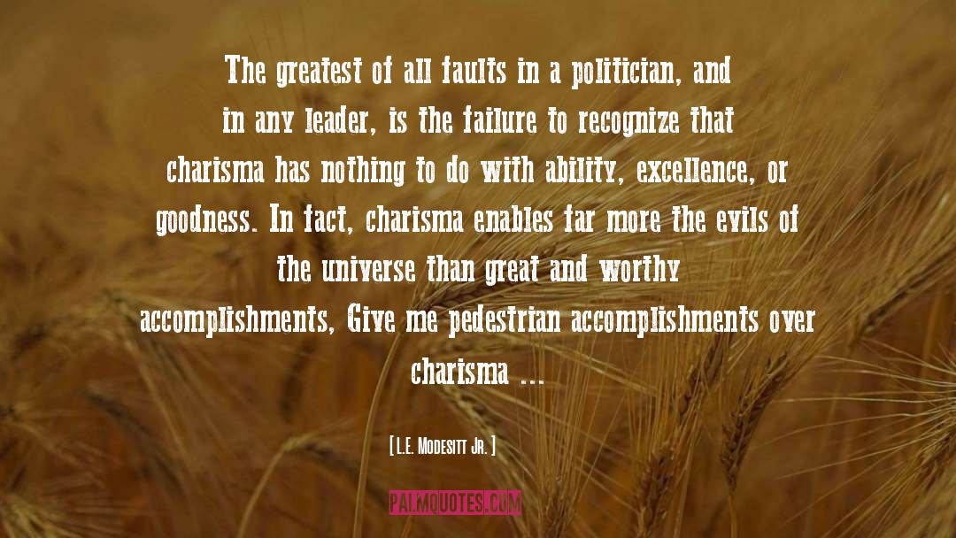 L.E. Modesitt Jr. Quotes: The greatest of all faults