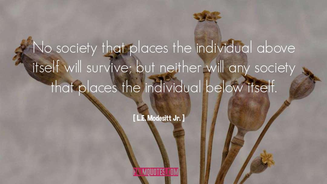 L.E. Modesitt Jr. Quotes: No society that places the
