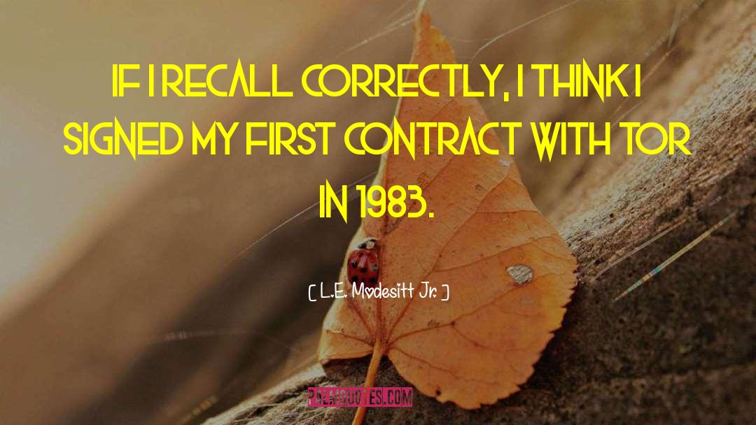 L.E. Modesitt Jr. Quotes: If I recall correctly, I