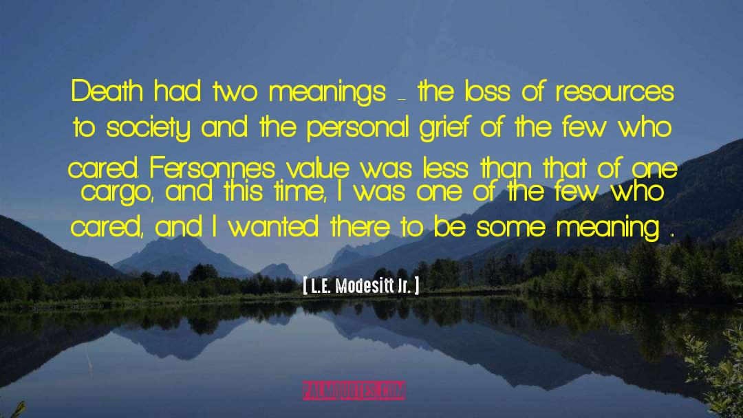 L.E. Modesitt Jr. Quotes: Death had two meanings -