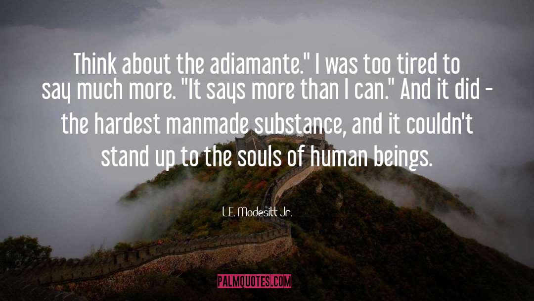 L.E. Modesitt Jr. Quotes: Think about the adiamante.