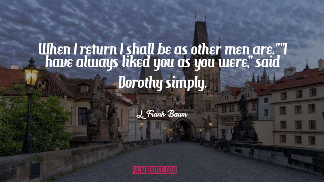 L. Frank Baum Quotes: When I return I shall