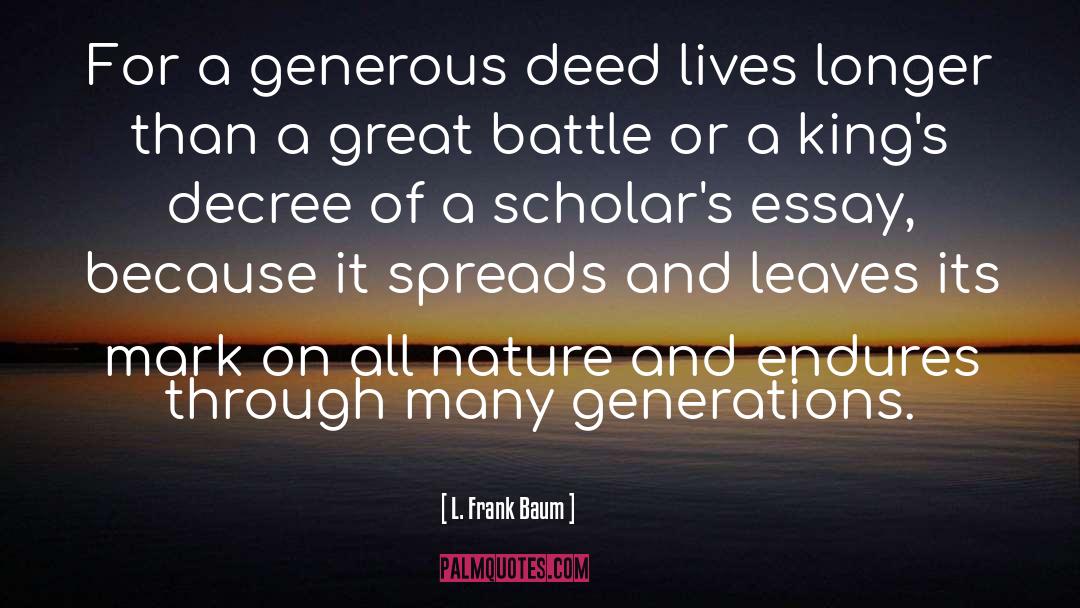 L. Frank Baum Quotes: For a generous deed lives
