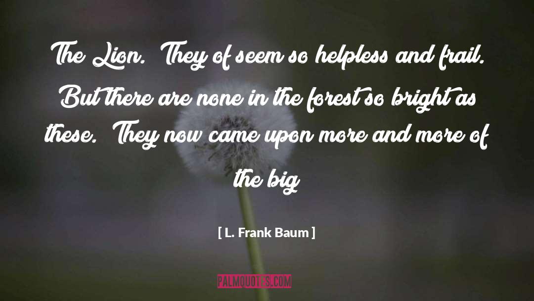 L. Frank Baum Quotes: The Lion. 