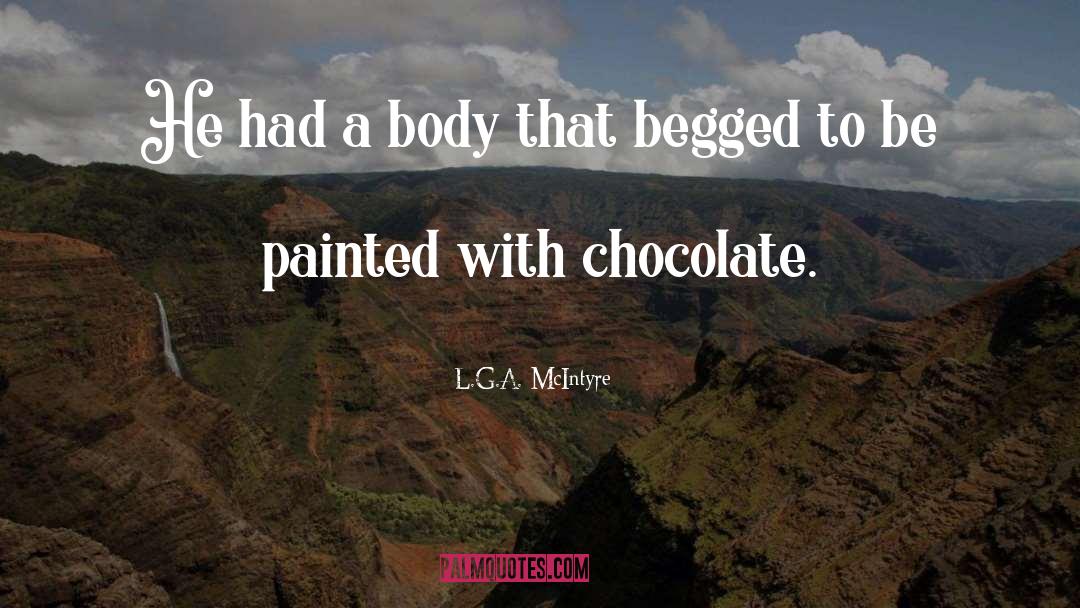 L.G.A. McIntyre Quotes: He had a body that
