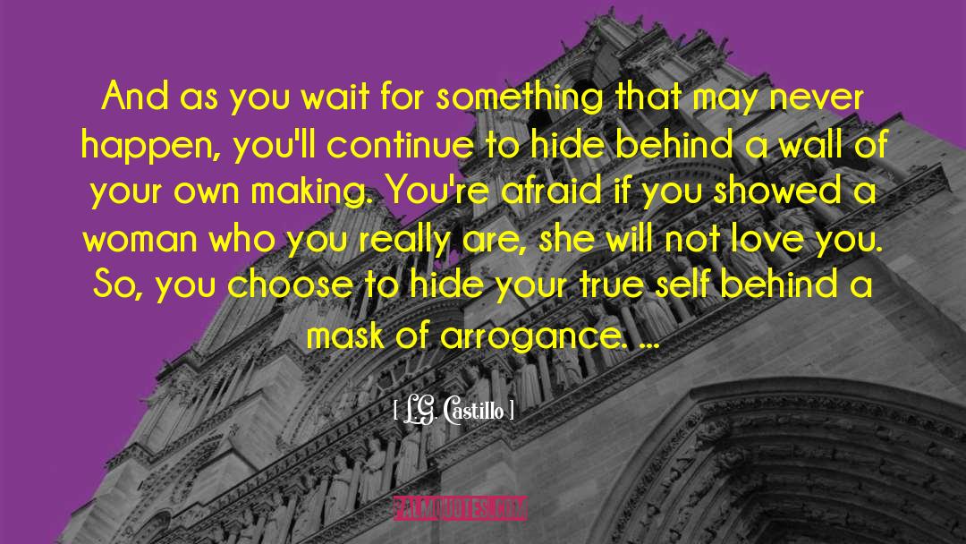 L.G. Castillo Quotes: And as you wait for