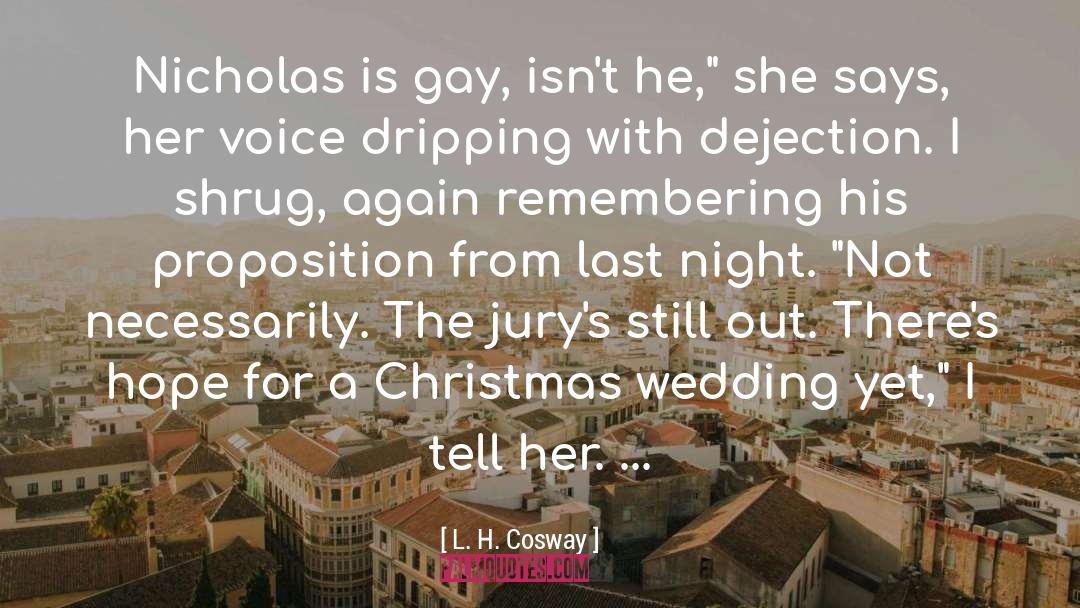 L. H. Cosway Quotes: Nicholas is gay, isn't he,