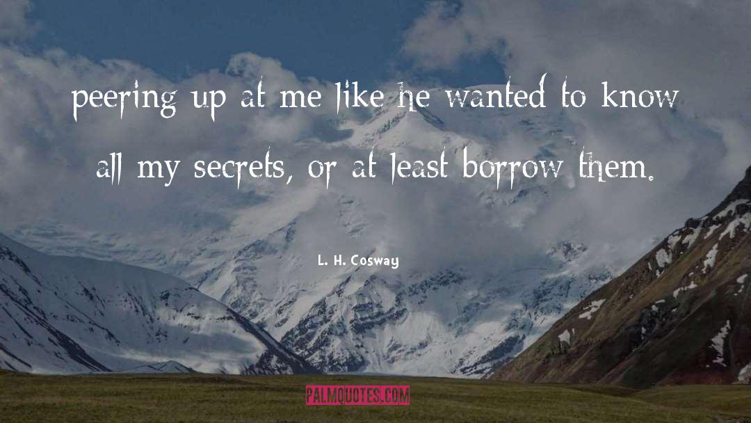 L. H. Cosway Quotes: peering up at me like