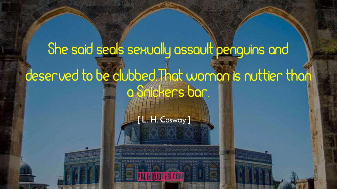 L. H. Cosway Quotes: She said seals sexually assault