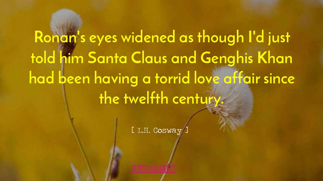 L. H. Cosway Quotes: Ronan's eyes widened as though