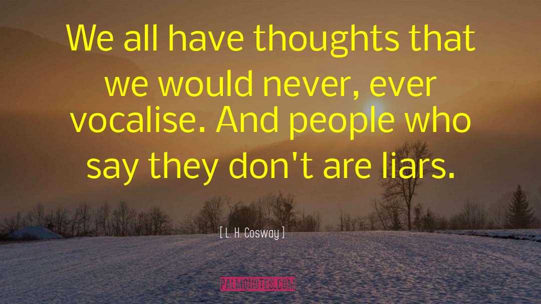 L. H. Cosway Quotes: We all have thoughts that