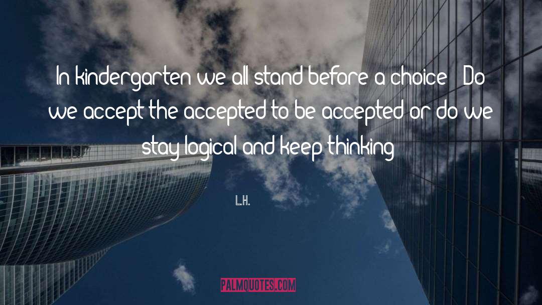 L.H. Quotes: In kindergarten we all stand