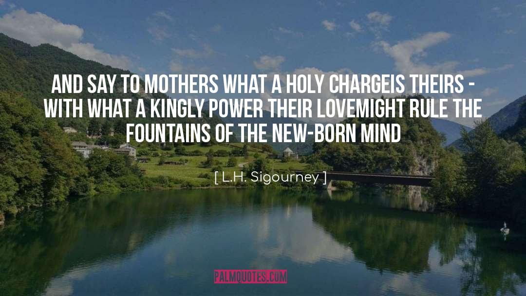 L.H. Sigourney Quotes: And say to mothers what