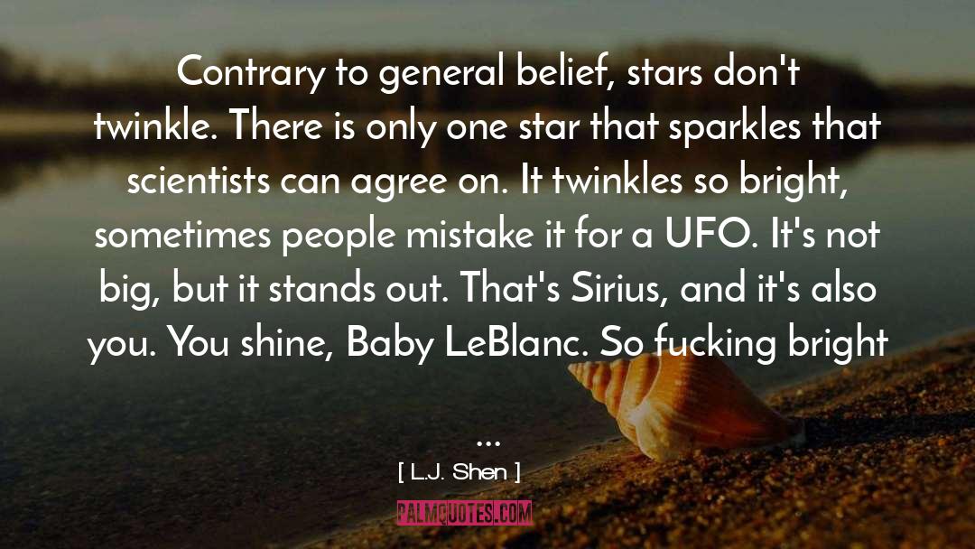 L.J. Shen Quotes: Contrary to general belief, stars