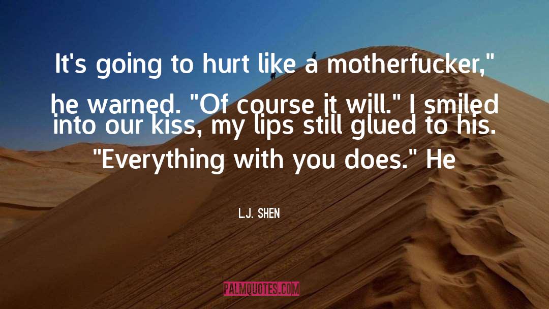 L.J. Shen Quotes: It's going to hurt like