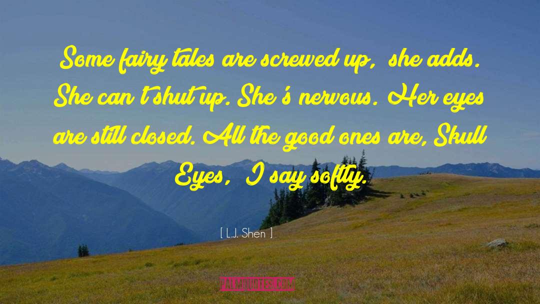 L.J. Shen Quotes: Some fairy tales are screwed