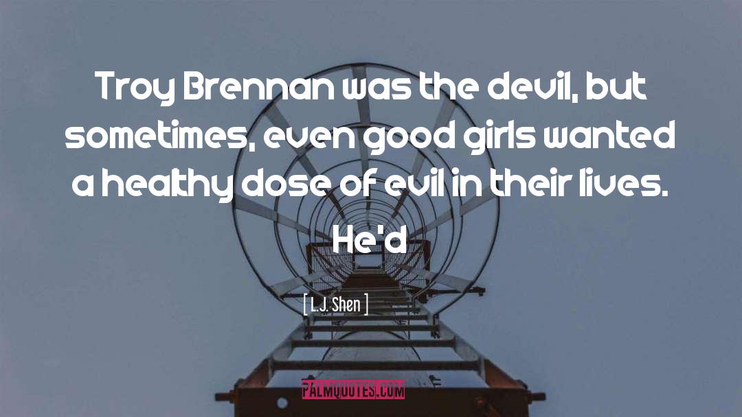 L.J. Shen Quotes: Troy Brennan was the devil,