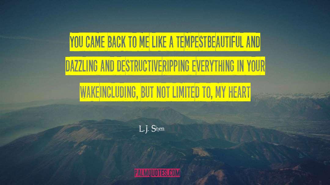 L.J. Shen Quotes: You came back to me