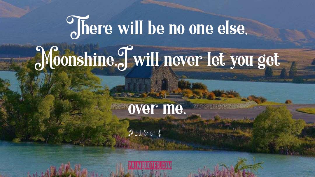 L.J. Shen Quotes: There will be no one