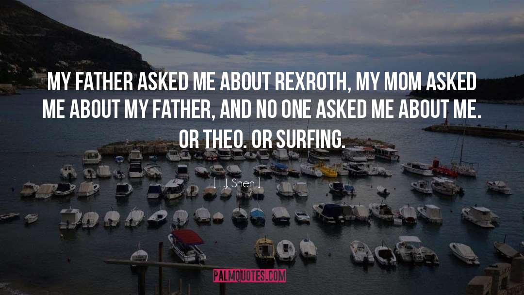 L.J. Shen Quotes: My father asked me about