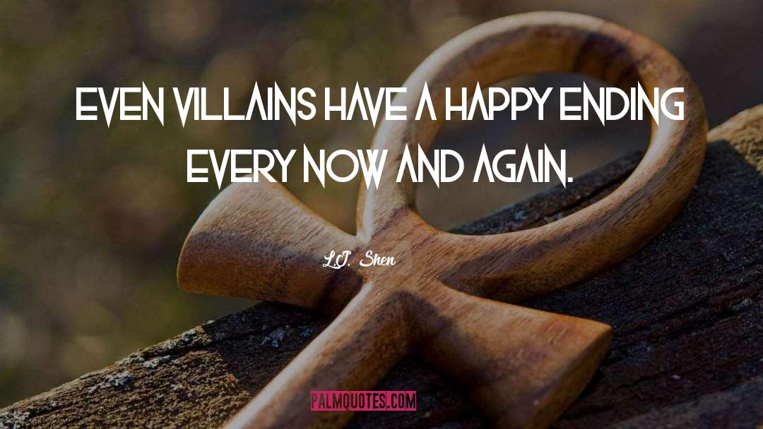 L.J. Shen Quotes: Even villains have a happy