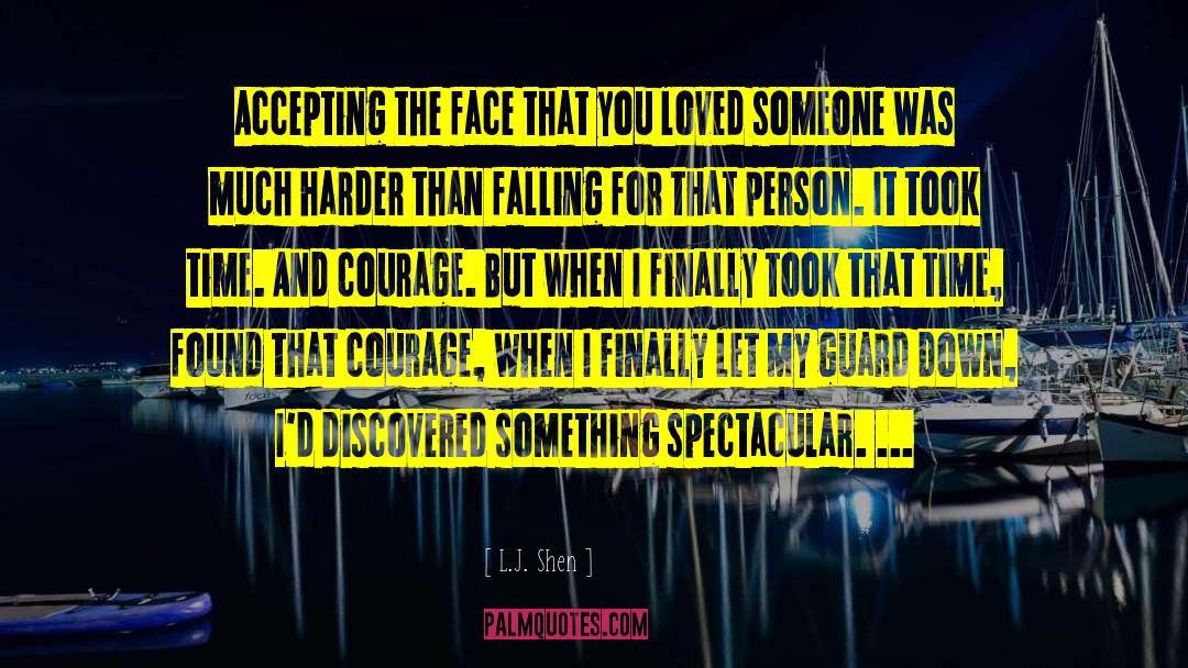 L.J. Shen Quotes: Accepting the face that you