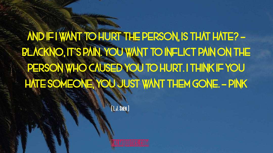 L.J. Shen Quotes: And if I want to