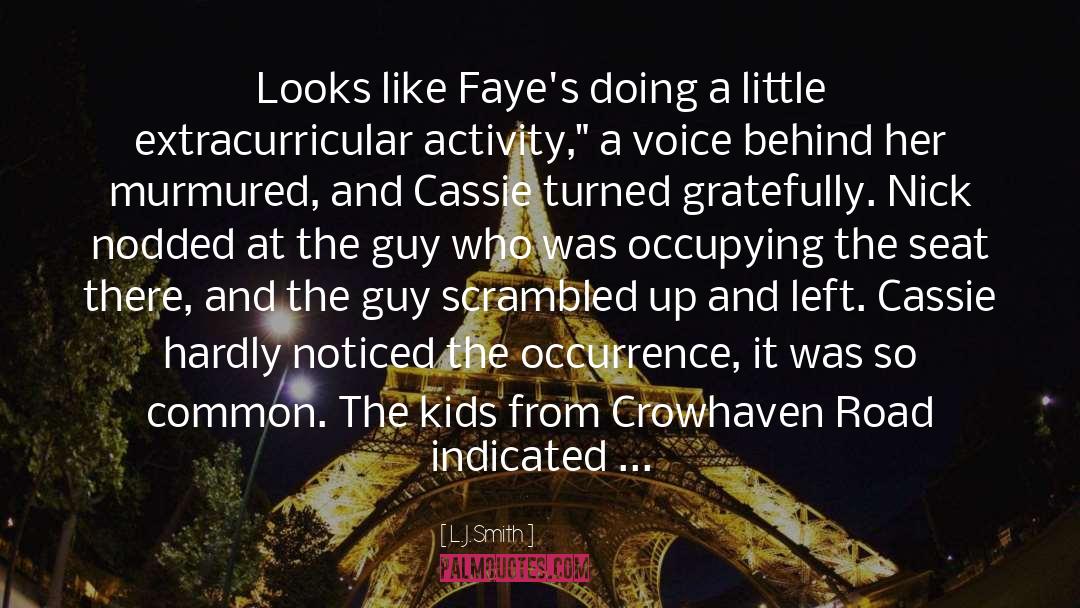 L.J.Smith Quotes: Looks like Faye's doing a