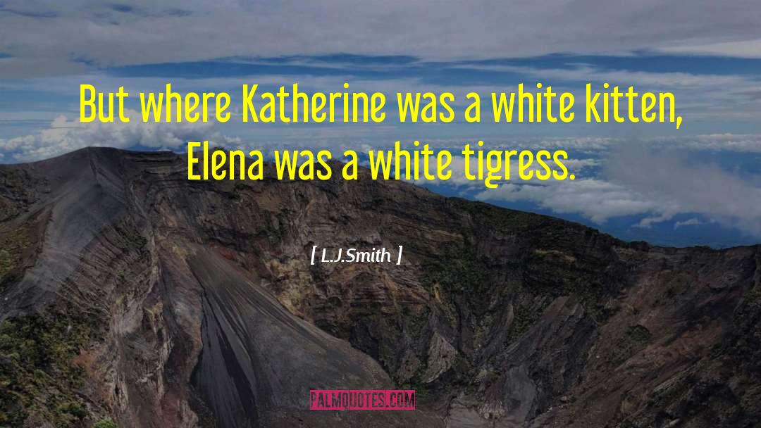 L.J.Smith Quotes: But where Katherine was a