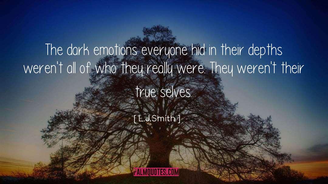 L.J.Smith Quotes: The dark emotions everyone hid