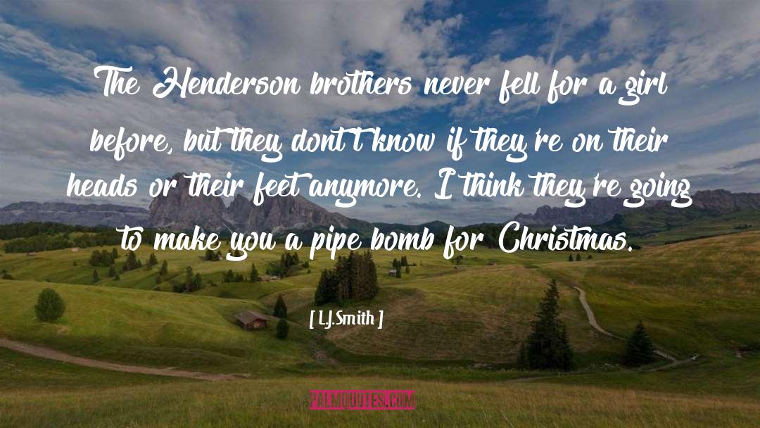 L.J.Smith Quotes: The Henderson brothers never fell