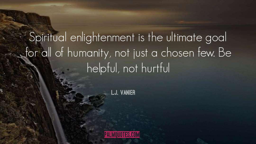 L.J. Vanier Quotes: Spiritual enlightenment is the ultimate